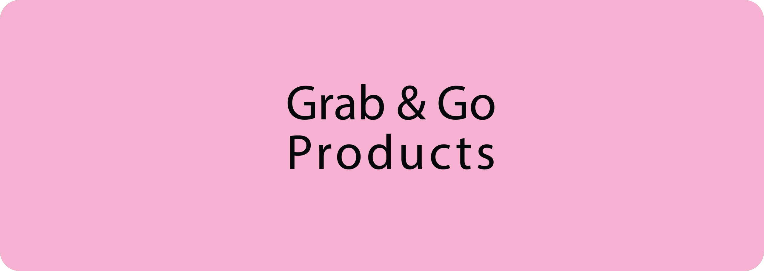 Grab & Go Products — منتجات Grab & Go